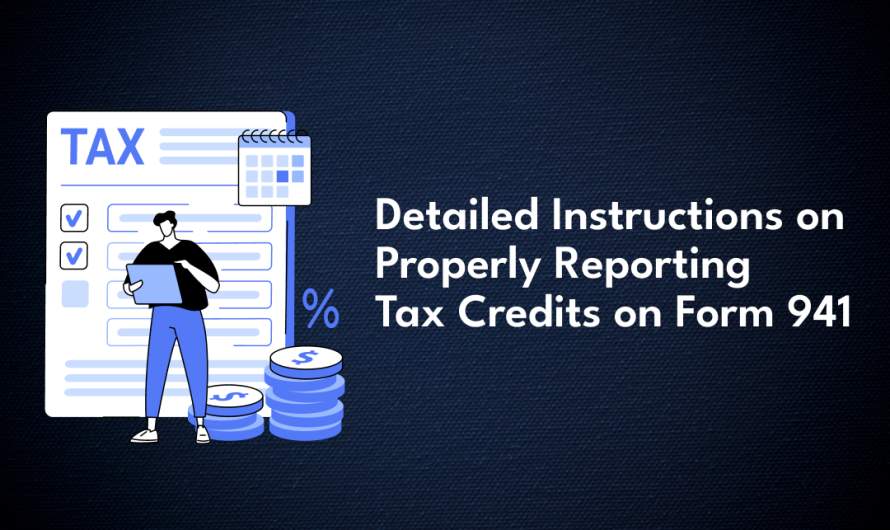 Detailed Instructions On Properly Reporting Tax Credits on Form 941 