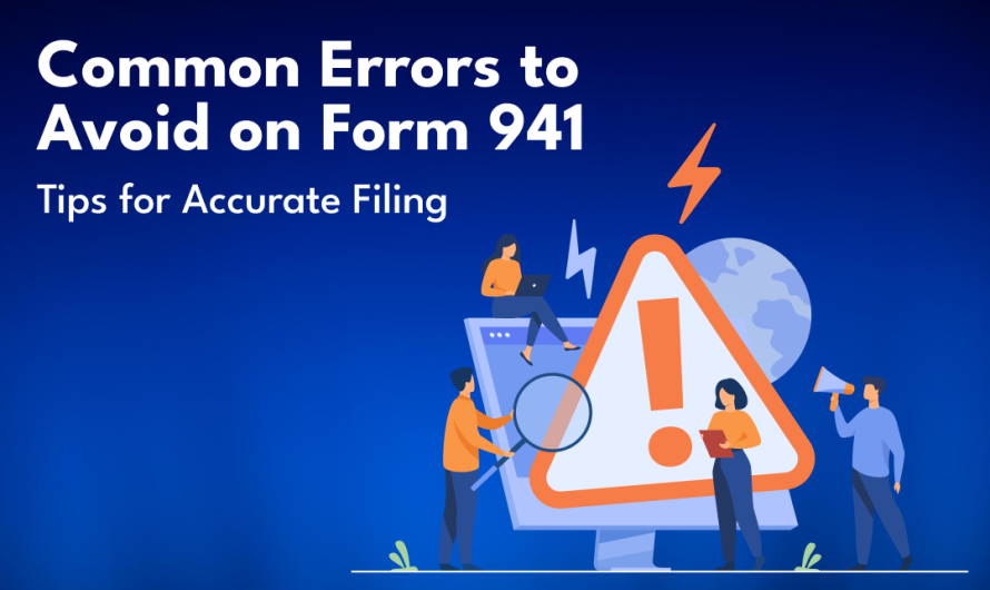 Common Errors to Avoid on Form 941: Tips for Accurate Filing 