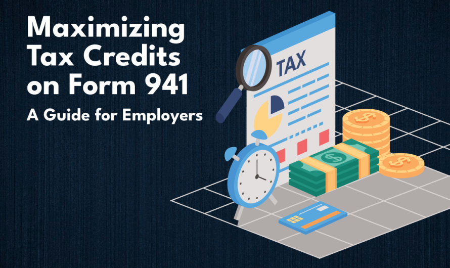 Maximizing Tax Credits on Form 941: A Guide for Employers 