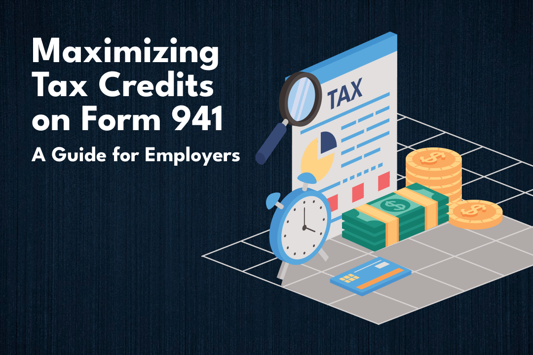Maximizing Tax Credits on Form 941