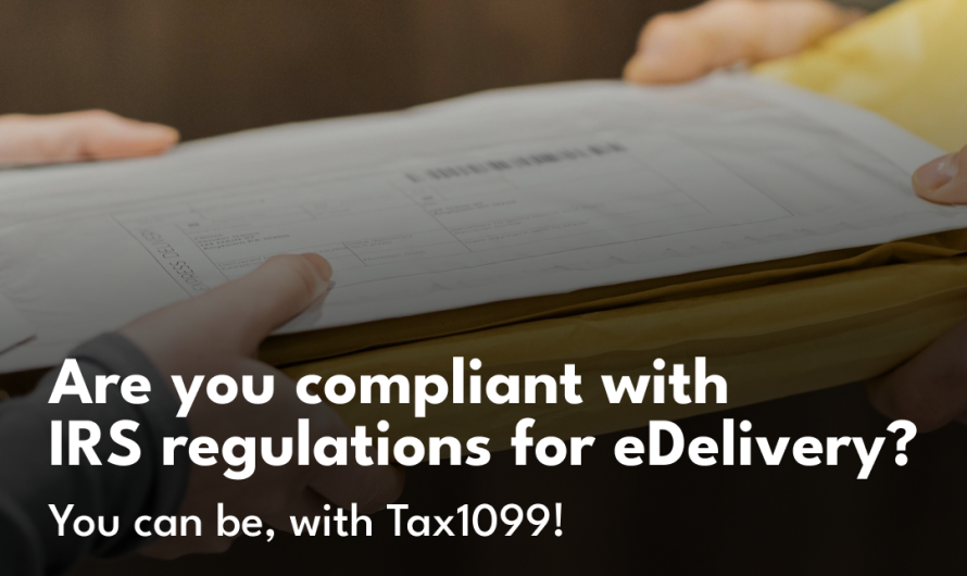 Are you compliant with IRS regulations for eDelivery? You can be, with Tax1099! 