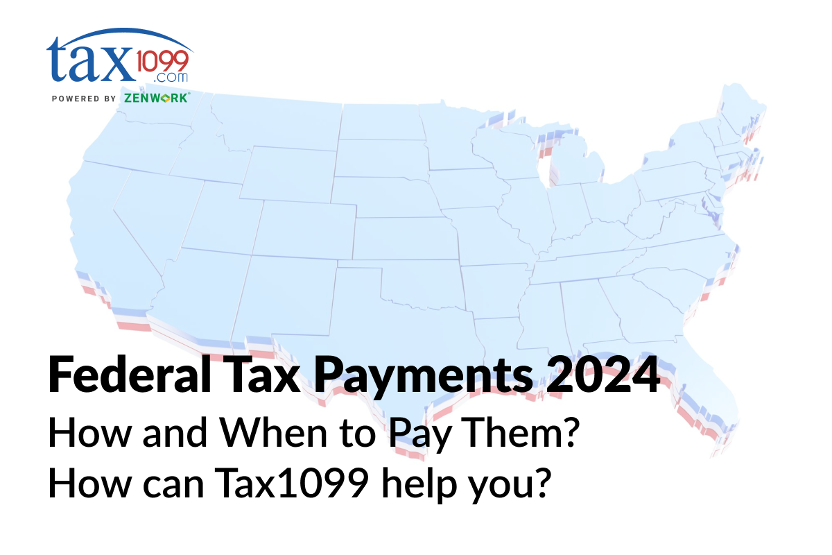 Federal Tax Payments 2024 How and When to Pay Them? How can Tax1099